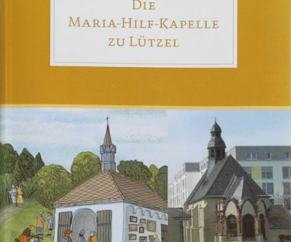Die Maria-Hilf-Kapelle zu Lützel